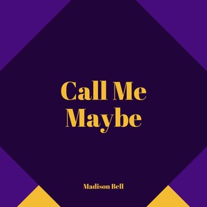 Call Me Maybe-Madison Bell