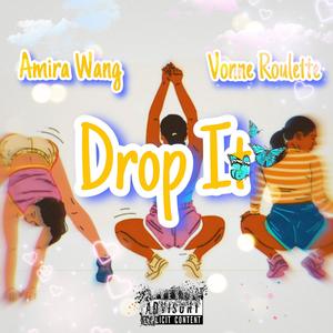Drop It (feat. Amira Wang) [Explicit]
