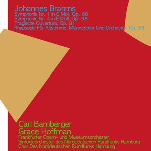 Johannes Brahms: Symphonie No. 1 in C Moll, Op. 68, Symphonie No. 4 in E Moll, Op. 98, Tragische Ouverture, Op. 81, Rhapsodie für Altstimme, Männerchor und Orchester, Op. 53