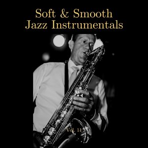 Soft & Smooth Jazz Instrumentals, Vol. 11