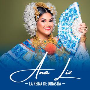 Ana Liz - La Reina de Dinastía