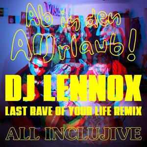 Ab in den AUrlaub! (DJ Lennox Last Rave Of Your Life Remix)