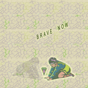 Brave Now