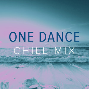 One Dance - Single (Chill Mix)