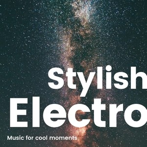 クールエレクトロ おしゃれなシーンにぴったりなElectro Music-