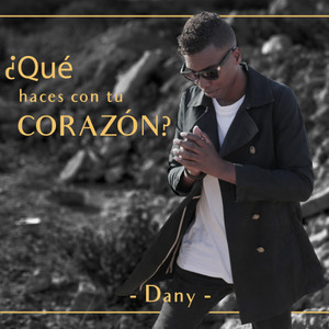 ¿Qué Haces Con Tú Corazón?