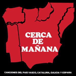 Cerca de Mañana: Canciones del País Vasco, Cataluña, Galicia y España