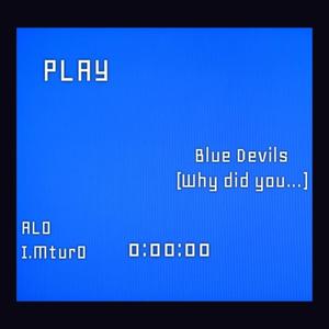 Blue Devils (Why Did You) (feat. ALO)