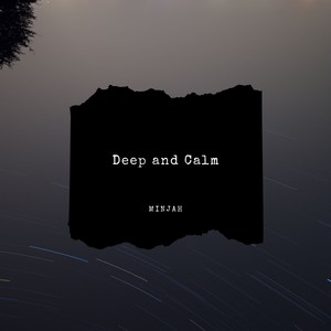 Deep and Calm