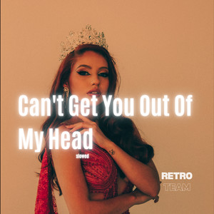 Can't Get You Out Of My Head (Slowed)