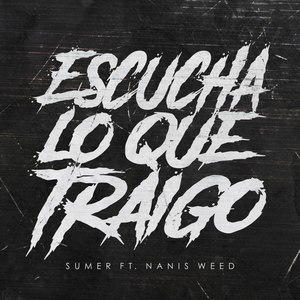 Escucha Lo Que Traigo (feat. Nanis ****)