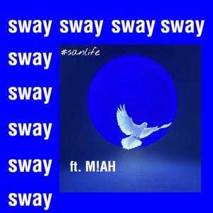 sway (feat. M!AH) [Explicit]