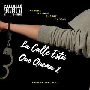 La calle está que quema 2 (feat. Renegón, Amarok &  Gava)