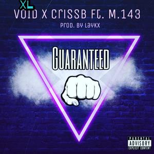 Guaranteed (feat. CrissB.amazing & M.143) [Explicit]