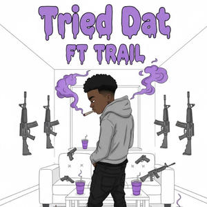 Tried Dat (feat. Trail) (Explicit)