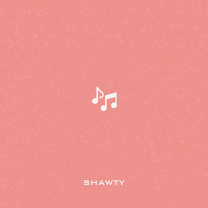 Shawty (Explicit)