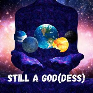 Still A GOD (DESS) [Explicit]