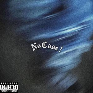 No Case ! (Explicit)