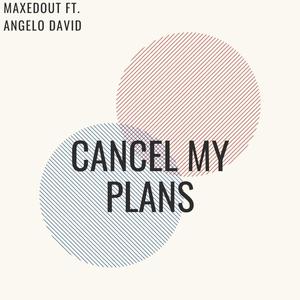 Cancel My Plans(feat. Angelo David) (Explicit)