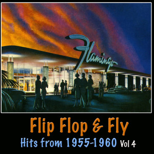 Flip Flop and Fly - Hits from 1955-1960, Vol. 4