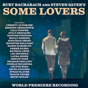 Burt Bacharach and Steven Sater's Some Lovers (World Premiere Recording)