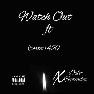 Watch Out (feat. Carter+420 & Daleo September) (Explicit)