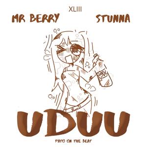 Uduu (feat. Mr Berry, Stunna & Pato on the beat)