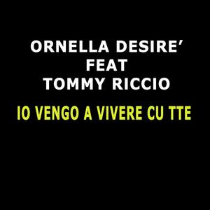 Io vengo a vivere cu tte(feat. Tommy Riccio)