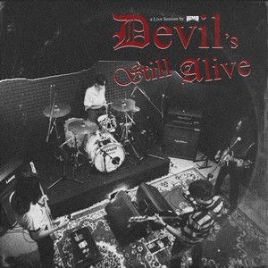 Devil's Still Alive: Live Session (Explicit)