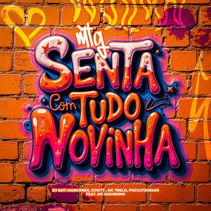 MTG - SENTA COM TUDO NOVINHA (feat. Mc Magrinho) (Explicit)