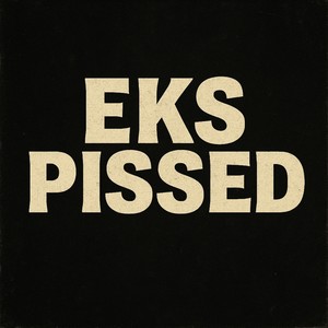 Eks Pissed (Explicit)