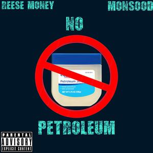 No Petroleum (feat. Monsood) [Explicit]