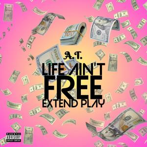 Life Ain't Free EP (Explicit)