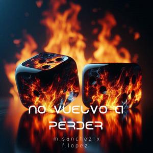 NO VUELVO A PERDER (feat. F.LOPEZ) (Explicit)