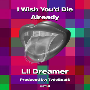 I Wish You’d Die Already (Explicit)