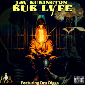 BUB LYFE (feat. Dru Digga) [Explicit]