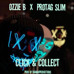 Click and Collect (feat. Ozzie b & protag slim) [Explicit]