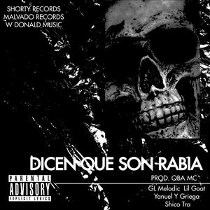 Dicen Que Son Rabia (feat. GL Melodic, Lil Goat & Yannuel Y Griega) (Explicit)