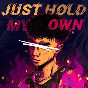 JUST HOLD MY OWN