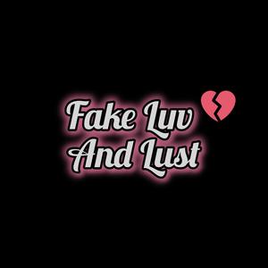 Fake Luv And Lust (Explicit)