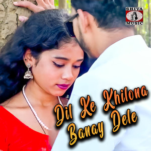 Dil Ke Khilona Banay Dele