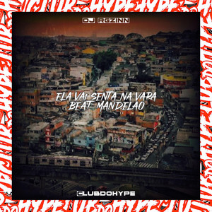 ELA VAI SENTA NA VARA BEAT MANDELAO (Explicit)