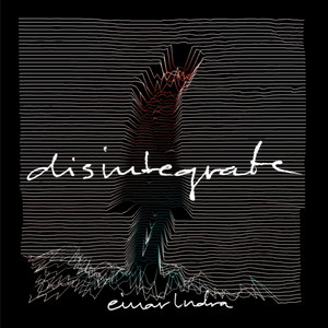 Disintegrate