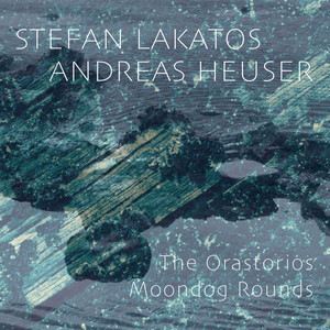 The Orastorios - Moondog Rounds