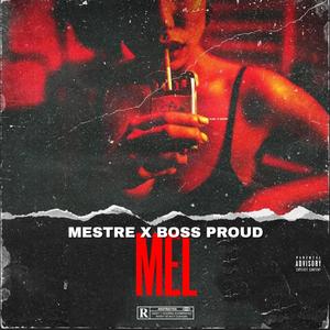 Mel(feat. Boss Proud)