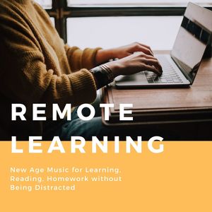 Remote Learning: New Age Music for Learning, Reading, Homework without Being Distracted