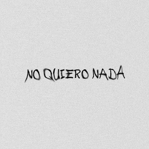 NO QUIERO NADA