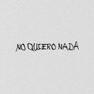 NO QUIERO NADA