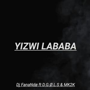 Yizwi Lababa (feat. D.G.O.L.S & kwando)