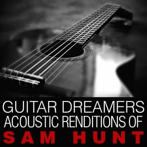 Guitar Dreamers Acoustic Renditions of Sam Hunt